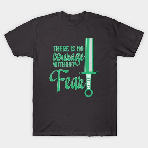 No Courage Without Fear T-Shirt by WibblyWobbly